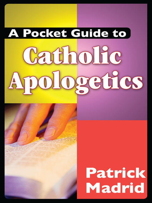 Title details for A Pocket Guide to Catholic Apologetics by Patrick Madrid - Wait list
